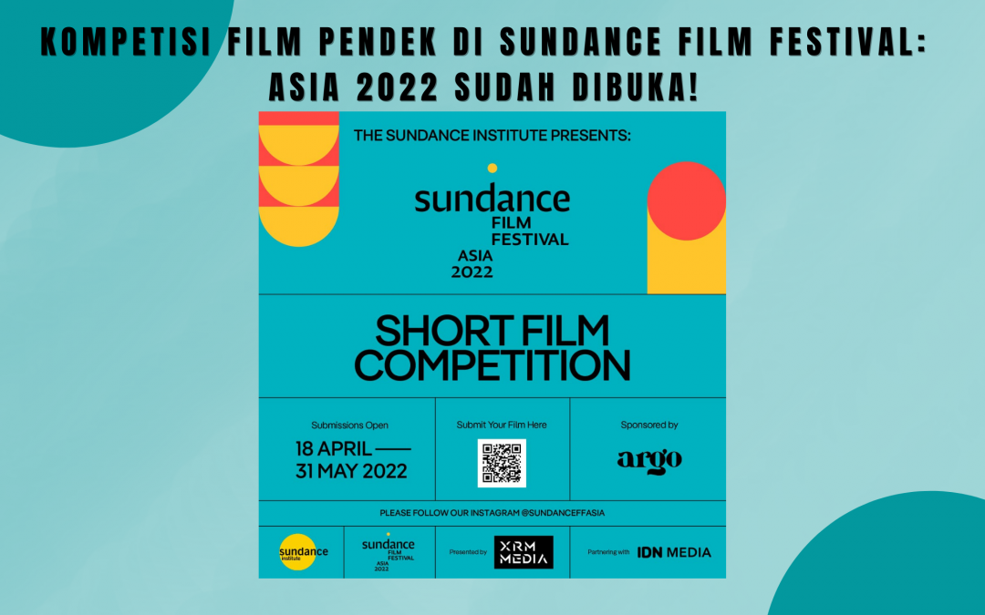 Kompetisi Film Pendek di Sundance Film Festival: Asia 2022 Sudah Dibuka!